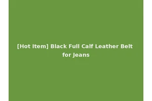 [Hot Item] Black Full Calf Leather Belt for Jeans
