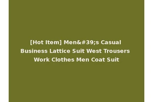 [Hot Item] Men's Casual Business Lattice Suit West Trousers Work Clothes Men Coat Suit