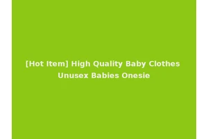 [Hot Item] High Quality Baby Clothes Unusex Babies Onesie