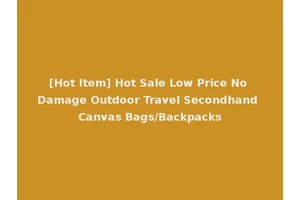 [Hot Item] Hot Sale Low Price No Damage Outdoor Travel Secondhand Canvas Bags/Backpacks