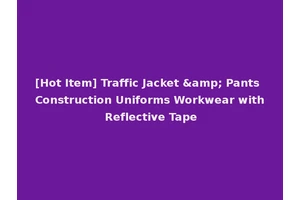 [Hot Item] Traffic Jacket &amp; Pants Construction Uniforms Workwear with Reflective Tape
