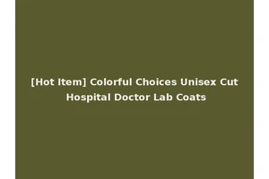 [Hot Item] Colorful Choices Unisex Cut Hospital Doctor Lab Coats