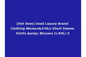 [Hot Item] Used Luxury Brand Clothing Women's Short Sleeve Shirts &amp; Blouses (L-XXL) E
