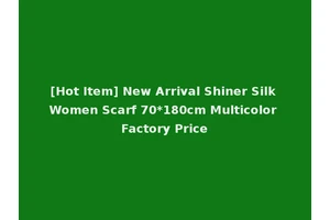 [Hot Item] New Arrival Shiner Silk Women Scarf 70*180cm Multicolor Factory Price