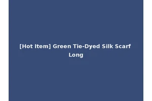 [Hot Item] Green Tie-Dyed Silk Scarf Long