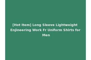 [Hot Item] Long Sleeve Lightweight Enjineering Work Fr Uniform Shirts for Men