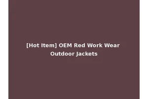 [Hot Item] OEM Red Work Wear Outdoor Jackets
