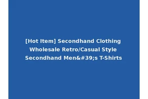 [Hot Item] Secondhand Clothing Wholesale Retro/Casual Style Secondhand Men's T-Shirts