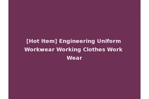 [Hot Item] Engineering Uniform Workwear Working Clothes Work Wear