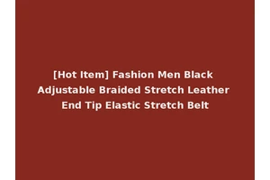 [Hot Item] Fashion Men Black Adjustable Braided Stretch Leather End Tip Elastic Stretch Belt