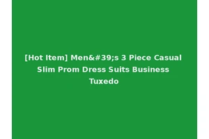 [Hot Item] Men's 3 Piece Casual Slim Prom Dress Suits Business Tuxedo