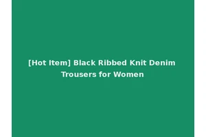 [Hot Item] Black Ribbed Knit Denim Trousers for Women