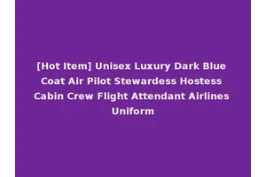 [Hot Item] Unisex Luxury Dark Blue Coat Air Pilot Stewardess Hostess Cabin Crew Flight Attendant Airlines Uniform