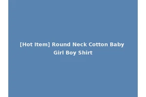 [Hot Item] Round Neck Cotton Baby Girl Boy Shirt