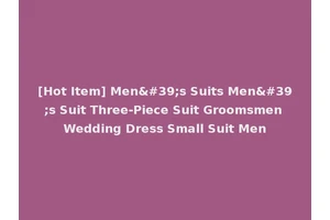 [Hot Item] Men's Suits Men's Suit Three-Piece Suit Groomsmen Wedding Dress Small Suit Men