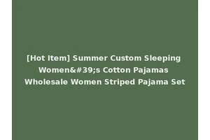 [Hot Item] Summer Custom Sleeping Women's Cotton Pajamas Wholesale Women Striped Pajama Set