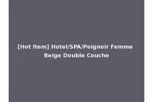 [Hot Item] Hotel/SPA/Peignoir Femme Beige Double Couche