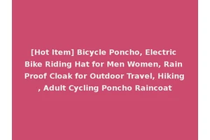 [Hot Item] Bicycle Poncho, Electric Bike Riding Hat for Men Women, Rain Proof Cloak for Outdoor Travel, Hiking, Adult Cycling Poncho Raincoat