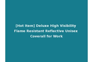 [Hot Item] Deluxe High Visibility Flame Resistant Reflective Unisex Coverall for Work