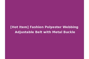 [Hot Item] Fashion Polyester Webbing Adjustable Belt with Metal Buckle