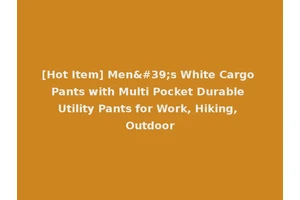 [Hot Item] Men's White Cargo Pants with Multi Pocket Durable Utility Pants for Work, Hiking, Outdoor