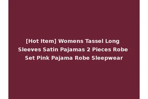 [Hot Item] Womens Tassel Long Sleeves Satin Pajamas 2 Pieces Robe Set Pink Pajama Robe Sleepwear