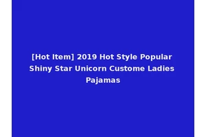 [Hot Item] 2019 Hot Style Popular Shiny Star Unicorn Custome Ladies Pajamas