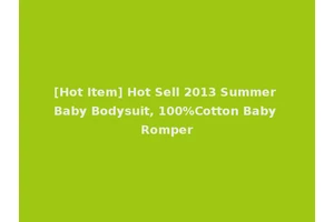 [Hot Item] Hot Sell 2013 Summer Baby Bodysuit, 100%Cotton Baby Romper