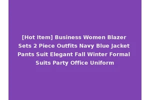 [Hot Item] Business Women Blazer Sets 2 Piece Outfits Navy Blue Jacket Pants Suit Elegant Fall Winter Formal Suits Party Office Uniform