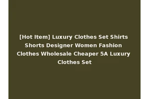 [Hot Item] Luxury Clothes Set Shirts Shorts Designer Women Fashion Clothes Wholesale Cheaper 5A Luxury Clothes Set