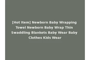 [Hot Item] Newborn Baby Wrapping Towel Newborn Baby Wrap Thin Swaddling Blankets Baby Wear Baby Clothes Kids Wear