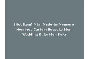 [Hot Item] Mtm Made-to-Measure Hombres Custom Bespoke Men Wedding Suits Men Suits