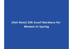 [Hot Item] Silk Scarf Necklace for Women in Spring