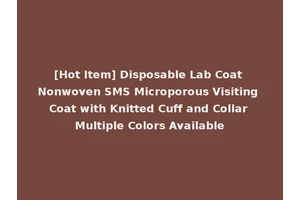 [Hot Item] Disposable Lab Coat Nonwoven SMS Microporous Visiting Coat with Knitted Cuff and Collar Multiple Colors Available