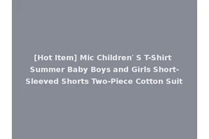 [Hot Item] Mic Children′ S T-Shirt Summer Baby Boys and Girls Short-Sleeved Shorts Two-Piece Cotton Suit