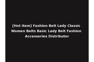 [Hot Item] Fashion Belt Lady Classic Women Belts Basic Lady Belt Fashion Accessories Distributor