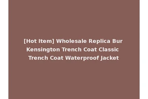 [Hot Item] Wholesale Replica Bur Kensington Trench Coat Classic Trench Coat Waterproof Jacket