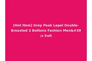 [Hot Item] Grey Peak Lapel Double-Breasted 2 Buttons Fashion Men's Suit