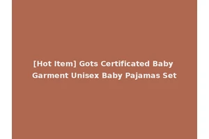 [Hot Item] Gots Certificated Baby Garment Unisex Baby Pajamas Set