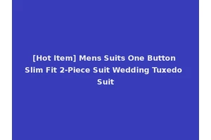 [Hot Item] Mens Suits One Button Slim Fit 2-Piece Suit Wedding Tuxedo Suit