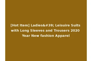 [Hot Item] Ladies' Leisuire Suits with Long Sleeves and Trousers 2020 Year New fashion Apparel