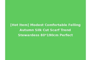 [Hot Item] Modest Comfortable Felling Autumn Silk Cut Scarf Trend Stewardess 80*190cm Perfect