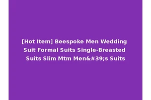 [Hot Item] Beespoke Men Wedding Suit Formal Suits Single-Breasted Suits Slim Mtm Men's Suits