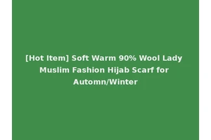 [Hot Item] Soft Warm 90% Wool Lady Muslim Fashion Hijab Scarf for Automn/Winter