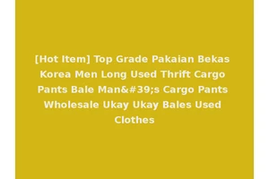 [Hot Item] Top Grade Pakaian Bekas Korea Men Long Used Thrift Cargo Pants Bale Man's Cargo Pants Wholesale Ukay Ukay Bales Used Clothes