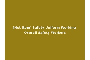 [Hot Item] Safety Uniform Working Overall Safety Workers