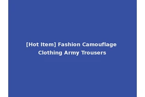 [Hot Item] Fashion Camouflage Clothing Army Trousers