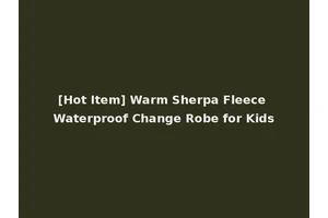 [Hot Item] Warm Sherpa Fleece Waterproof Change Robe for Kids