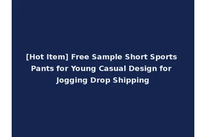 [Hot Item] Free Sample Short Sports Pants for Young Casual Design for Jogging Drop Shipping