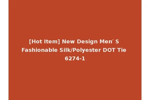 [Hot Item] New Design Men′ S Fashionable Silk/Polyester DOT Tie 6274-1